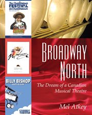 Broadway north: the dream of a Canadian musical theatre cover image