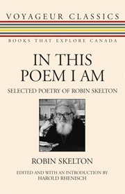 In this poem I am: selected poetry of Robin Skelton cover image