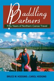 Paddling partners: fifty years of northern canoe travel cover image