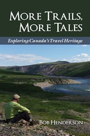 More trails, more tales: exploring Canada's travel heritage cover image