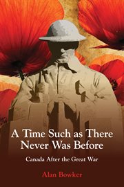 A time such as there never was before: Canada after the Great War cover image