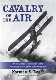 Cavalry of the air: the story of Allied air combat in the First World War cover image