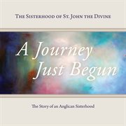 A journey just begun: the story of an Anglican sisterhood cover image