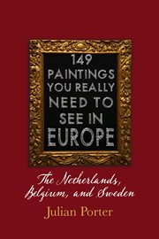 149 Paintings You Really Should See in Europe - The Netherlands, Belgium, and Sweden cover image
