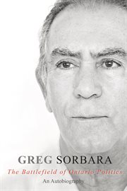 Greg Sorbara: the battlefield of Ontario politics cover image