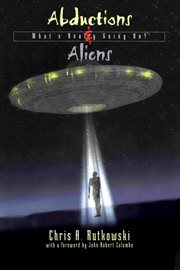 Abductions and aliens: what's really going on? cover image