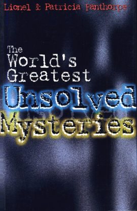 Cover image for The World's Greatest Unsolved Mysteries