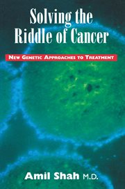 Solving the riddle of cancer: new genetic approaches to treatment cover image