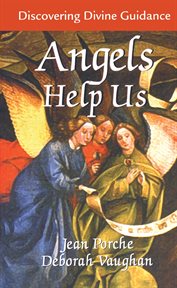 Angels help us: discovering divine guidance cover image