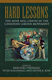 Hard lessons: the Mine mill union in the Canadian labour movement cover image