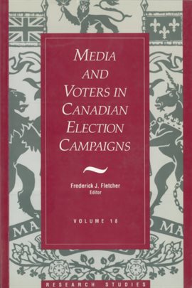 Cover image for Media And Voters In Canadian Election Campaigns