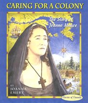 Caring for a colony: the story of Jeanne Mance cover image