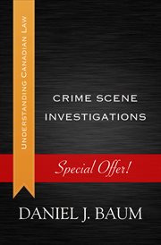 Crime scene investigations: understanding Canadian law cover image