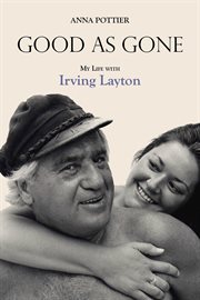 Good as gone: my life with Irving Layton cover image