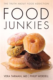 Food junkies: the truth about food addiction cover image