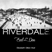 Riverdale: east of the Don cover image