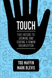 Touch: five factors to growing and leading a human organization cover image