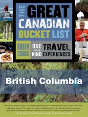 The great Canadian bucket list: one-of-a-kind travel experiences. British Columbia cover image