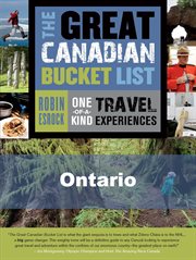The great Canadian bucket list: one-of-a-kind travel experiences. Ontario cover image