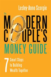 The modern couple's money guide: 7 smart steps to building wealth together cover image