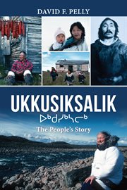 Ukkusiksalik: the people's story cover image