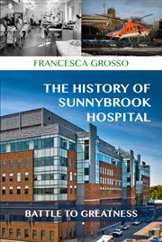 The history of Sunnybrook Hospital: battle to greatness cover image