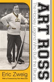 Art Ross: the hockey legend who built the Bruins cover image