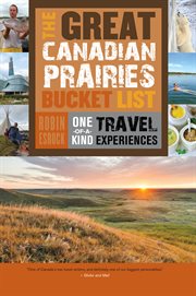 The great Canadian Prairies bucket list: one-of-a-kind travel experiences cover image