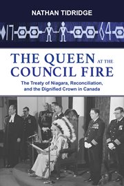 The queen at the council fire: the Treaty of Niagara, reconciliation, and the dignified Crown in Canada cover image