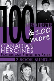 100 Canadian heroines ;: 100 more Canadian heroines cover image