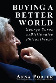Buying a better world: George Soros and billionaire philanthropy cover image