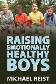 Raising Emotionally Healthy Boys cover image