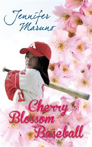 Cherry blossom baseball: a cherry blossom book cover image