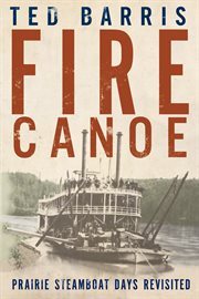 Fire canoe: prairie steamboat days remembered cover image