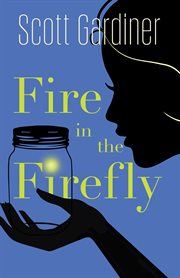 Fire in the firefly cover image