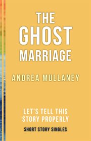 The ghost marriage. Let's Tell This Story Properly Short Story Singles cover image