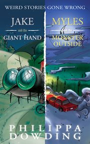 Weird stories gone wrong 2-book bundle: Jake and the giant hand ; Myles and the monster outside cover image