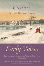Canoes. Early Voices - Portraits of Canada by Women Writers, 1639&#x2013%x;1914 cover image