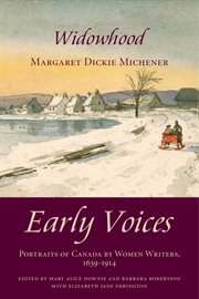 Widowhood. Early Voices - Portraits of Canada by Women Writers, 1639&#x2013%x;1914 cover image