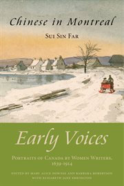 Chinese in montreal. Early Voices - Portraits of Canada by Women Writers, 1639&#x2013%x;1914 cover image