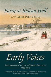 Party at rideau hall. Early Voices - Portraits of Canada by Women Writers, 1639&#x2013%x;1914 cover image