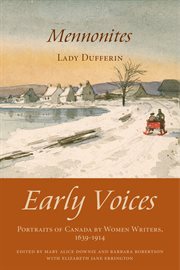 Early voices - portraits of canada by women writers, 1639&#x2013%x;1914. Mennonites cover image