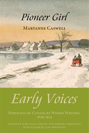 Pioneer girl. Early Voices - Portraits of Canada by Women Writers, 1639&#x2013%x;1914 cover image