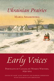 Ukrainian prairies. Early Voices - Portraits of Canada by Women Writers, 1639 cover image