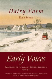 Dairy farm. Early Voices - Portraits of Canada by Women Writers, 1639&#x2013%x;1914 cover image