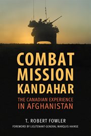Combat mission Kandahar: the Canadian experience in Afghanistan cover image