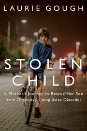 Stolen child: a mother's journey to rescue her son from obsessive compulsive disorder cover image