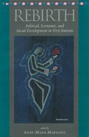 Rebirth: political, economic, and social development in First Nations cover image