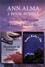 Ann alma children's library 2-book bundle. Skateway to Freedom / Under Emily's Sky cover image