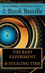 Anne dublin children's library 2-book bundle. Stealing Time / The Baby Experiment cover image